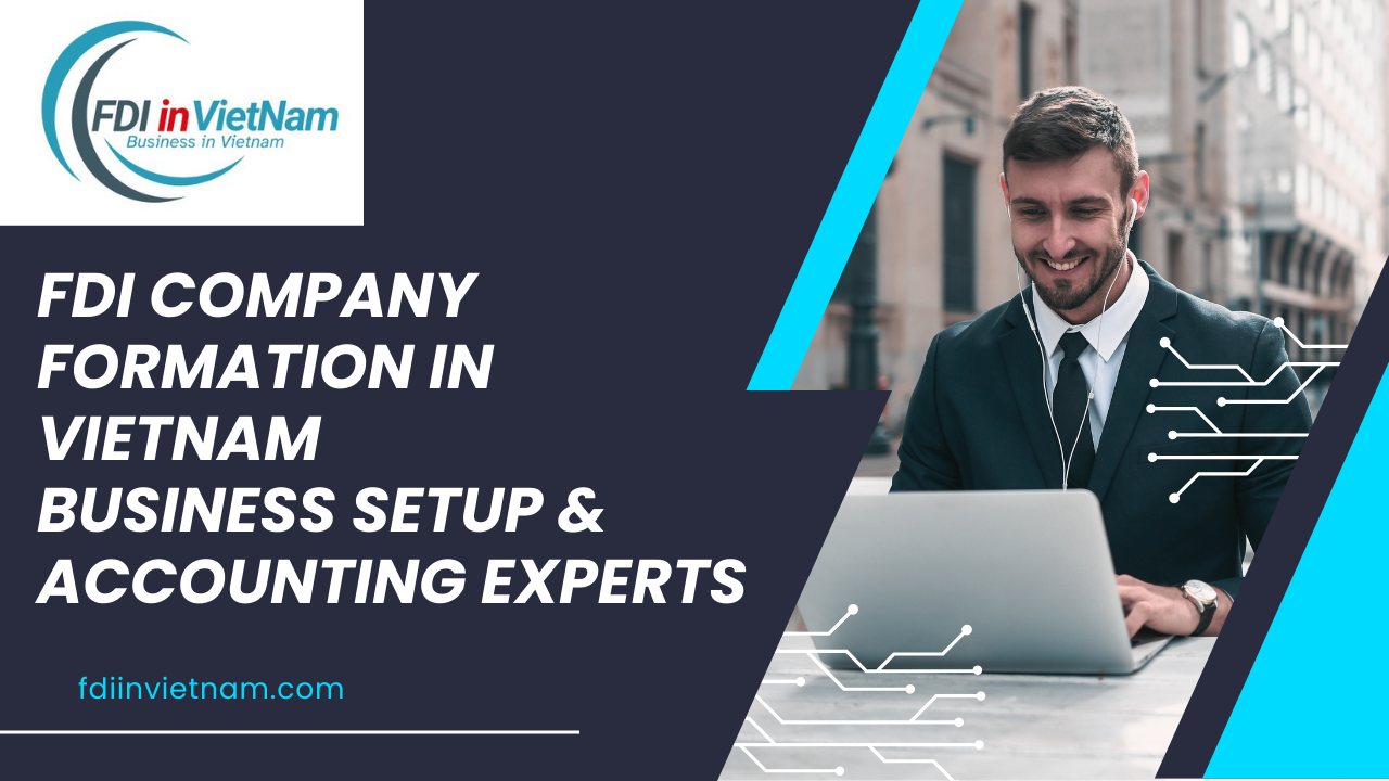 FDI Company Formation in Vietnam | Business Setup & Accounting Experts
